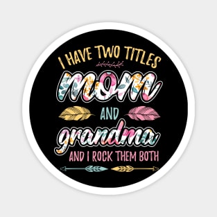 I have Two Titles Mom and Grandma Magnet